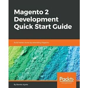 Magento 2 Development Quick Start Guide, Paperback - Branko Ajzele imagine