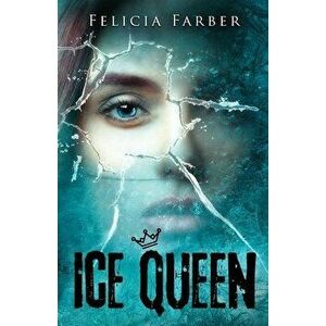 Ice Queen, Paperback - Felicia Farber imagine