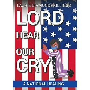 Lord Hear Our Cry: A National Healing, Paperback - Laurie Diamond -. Killings imagine