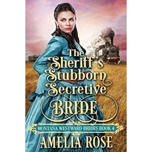 The Sheriff's Stubborn Secretive Bride, Paperback - Amelia Rose imagine