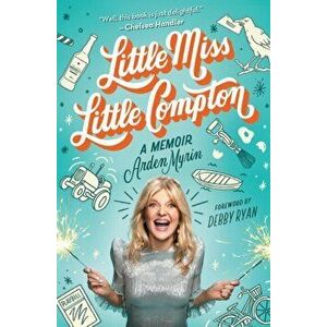 Little Miss Little Compton. A Memoir, Hardback - Arden Myrin imagine