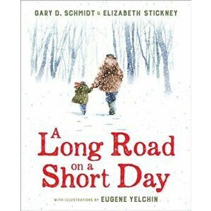 Long Road on a Short Day, Hardback - Gary D. Schmidt imagine
