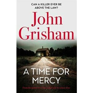 Time for Mercy. John Grisham's latest scintillating bestselling courtroom drama, Hardback - John Grisham imagine