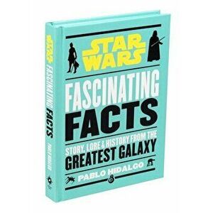 Star Wars: Fascinating Facts, Hardcover - Pablo Hidalgo imagine