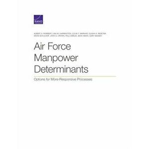 Air Force Manpower Determinants. Options for More-Responsive Processes, Paperback - Louis T Mariano imagine
