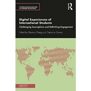 Digital Experiences of International Students. Challenging Assumptions and Rethinking Engagement, Paperback - *** imagine