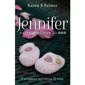 Jennifer. A Life Precious to God, Paperback - Karen Palmer imagine