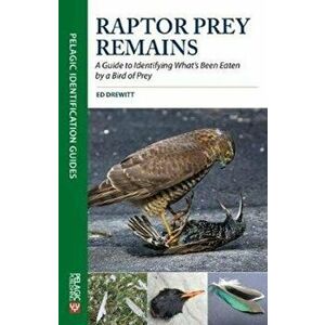 Raptor Prey Remains: Guide Identifying, Paperback - Ed Drewitt imagine