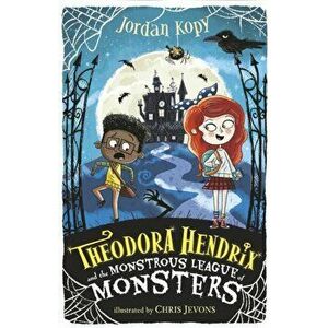 Theodora Hendrix and the Monstrous League of Monsters, Paperback - Jordan Kopy imagine