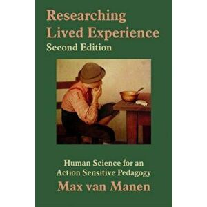Researching Lived Experience: Human Science for an Action Sensitive Pedagogy, Paperback - Max Van Manen imagine
