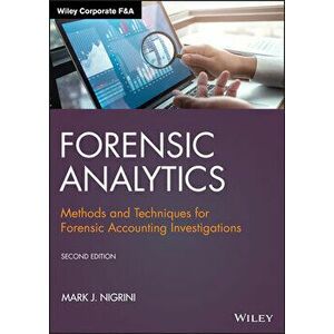 Forensic Analytics: Methods and Techniques for Forensic Accounting Investigations, Hardcover - Mark J. Nigrini imagine