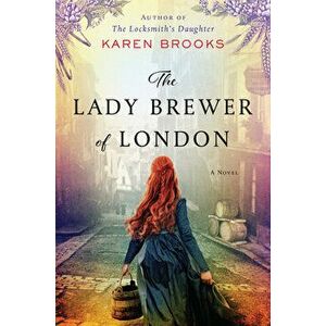 The Lady Brewer of London, Paperback - Karen Brooks imagine