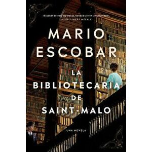 The Librarian of Saint-Malo \ La Bibliotecaria de Saint-Malo (Spanish Edition), Paperback - Mario Escobar imagine