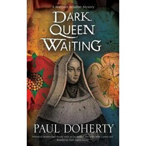 Dark Queen Waiting, Hardback - Paul Doherty imagine