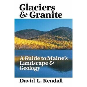 Glaciers & Granite, Paperback - David L. Kendall imagine