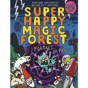 Super Happy Magic Forest and the Portals Of Panic, Paperback - *** imagine