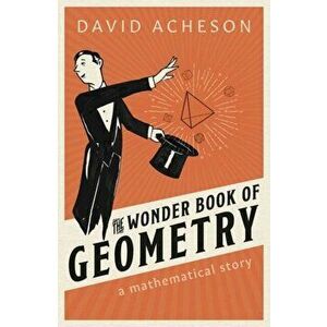 Wonder Book of Geometry. A Mathematical Story, Hardback - David Acheson imagine