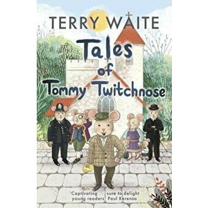 Tales of Tommy Twitchnose, Paperback - Terry Waite imagine
