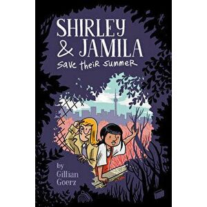 Shirley and Jamila Save Their Summer, Hardcover - Gillian Goerz imagine