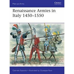 Renaissance Armies in Italy 1450-1550, Paperback - Gabriele Esposito imagine
