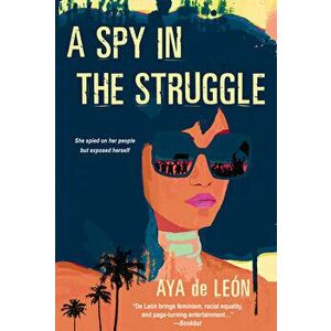 A Spy in the Struggle, Paperback - Aya de León imagine