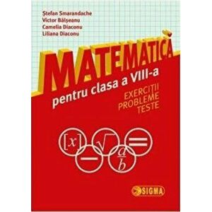 Matematica. Exercitii, probleme, teste - S. Smarandache, V. Balseanu, C. Diaconu, L. Diaconu imagine