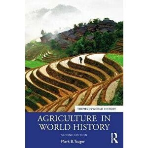 Agriculture in World History, Paperback - Mark B. Tauger imagine