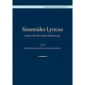 Simonides Lyricus. Essays on the 'other' classical choral lyric poet, Hardback - *** imagine
