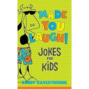 Made You Laugh!. Jokes for Kids, Paperback - Sandy Silverthorne imagine