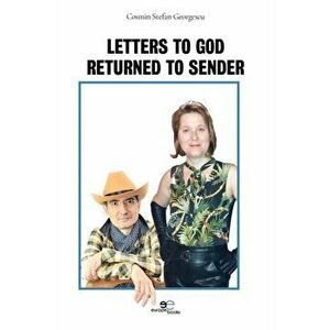 LETTERS TO GOD RETURNED TO SENDER, Paperback - Cosmin Stefan Georgescu imagine