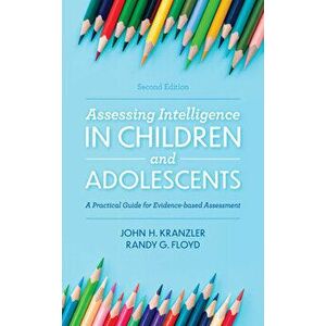 Assessing Intelligence in Children and Adolescents: A Practical Guide for Evidence-based Assessment, 2nd Edition - John H. Kranzler imagine