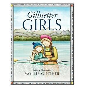 Gillnetter Girls, Hardcover - Mollie Ginther imagine