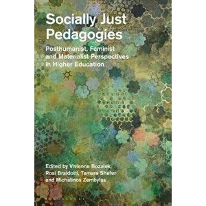 Socially Just Pedagogies: Posthumanist, Feminist and Materialist Perspectives in Higher Education, Paperback - Rosi Braidotti imagine