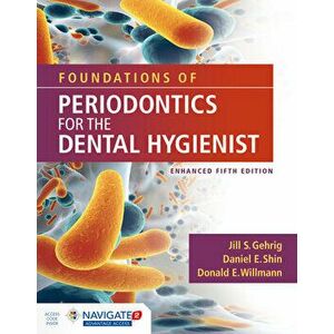 Foundations of Periodontics for the Dental Hygienist, Enhanced, Paperback - Jill S. Gehrig imagine