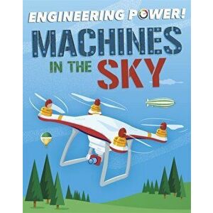 Engineering Power!: Machines in the Sky, Paperback - Kay Barnham imagine