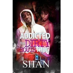 Addicted To A Dirty South Thug, Paperback - *** imagine
