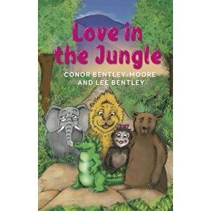 Love in the Jungle, Paperback - Lee Bentley imagine