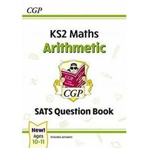 New KS2 Maths SATS Question Book: Arithmetic - Ages 10-11 (for the 2021 tests), Paperback - Cgp Books imagine