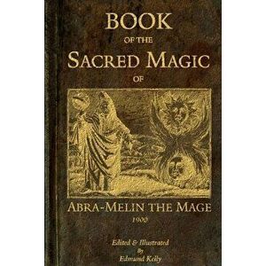 Book of the Sacred Magic of Abra-Melin the Mage, Paperback - Edmund Kelly imagine