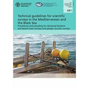 Technical guidelines for scientific surveys in the Mediterranean and the Black Sea, Paperback - G. Scarcella imagine