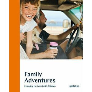 Family Adventures: Exploring the World with Children, Hardcover - *** imagine