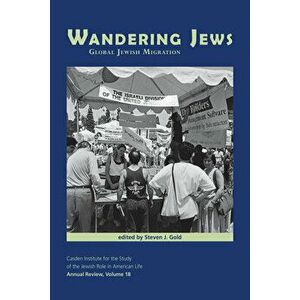Wandering Jews: Global Jewish Migration, Hardcover - Steven J. Gold imagine