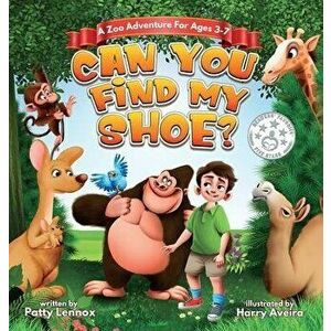 Can You Find My Shoe?: A Zoo Adventure for Ages 3-7, Hardcover - Patty Lennox imagine