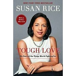 Tough Love. My Story of the Things Worth Fighting For, Paperback - Susan Rice imagine