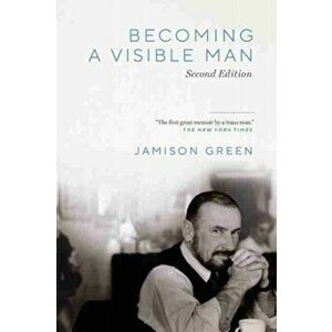 Becoming a Visible Man, Paperback - Jamison Green imagine