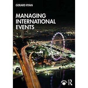 Managing International Events, Paperback - W. Gerard Ryan imagine