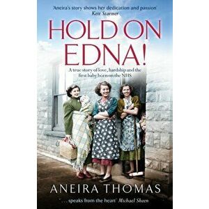 Hold On Edna!. The heartwarming true story of the first baby born on the NHS, Paperback - Aneira Thomas imagine