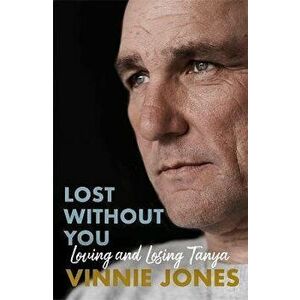 Lost Without You. Loving and Losing Tanya, Hardback - Vinnie Jones imagine