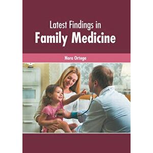 Latest Findings in Family Medicine, Hardcover - Nora Ortega imagine