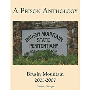 A Prison Anthology: Brushy Mountain 2005-2007, Paperback - Garry W. Johnson imagine